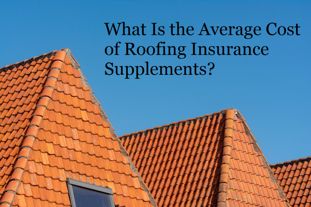 What is the average cost of roofing insurance supplements