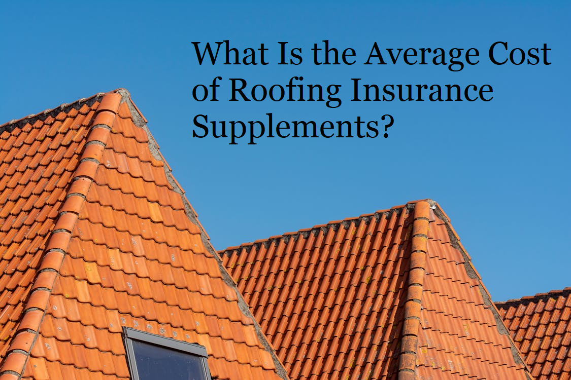 What is the average cost of roofing insurance supplements